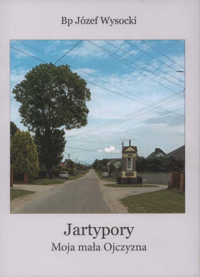 Okładka książki bpa Józefa Wysockiego pt. "Jartypory. Moja mała Ojczyzna"
